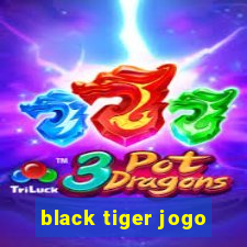 black tiger jogo